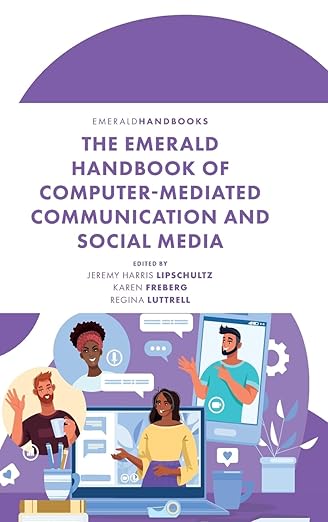 The Emerald Handbook of Computer-Mediated Communication and Social Media
